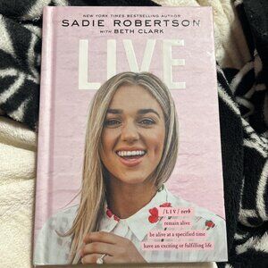 Live: Remain Alive Be Alive Specified Time by Sadie Robertson Hardcover Book New